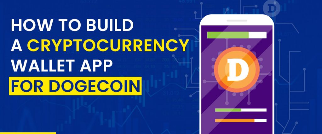 How To Develop A Peer-To-Peer Cryptocurrency Wallet App For Dogecoin?